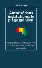 Autorité sans institutions : Le piège guinéen