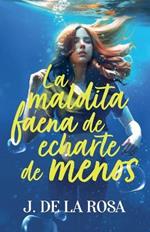 La maldita faena de echarte de menos