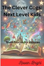 The Clever Cogs: Next Level Kids