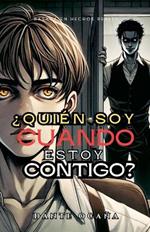¿Quién soy cuando estoy contigo?