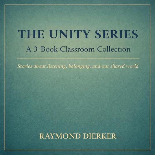 The Unity Series: A 3-Book Classroom Collection About Listening and Teamwork