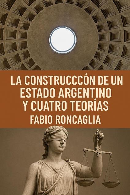 La Construcción de un estado argentino y cuatro teorías