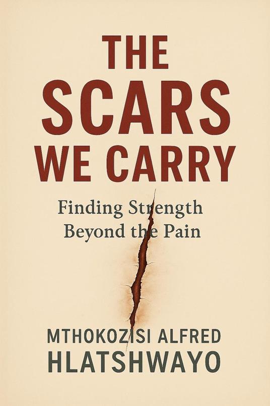 The Scars We Carry: Finding Strength Beyond the Pain