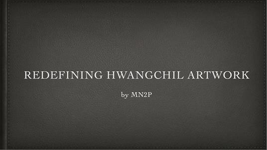 Redefining Hwangchil Artwork