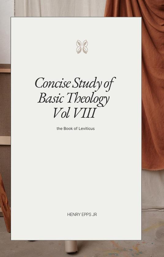 Concise Study of Basic Theology VIII