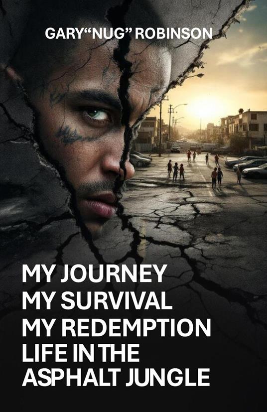 My Journey My Survival My Redemption Life In The Asphalt Jungle
