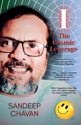 I - The Cosmic Leverage - Sandeep Chavan - cover