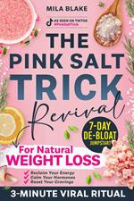 The Pink Salt Trick Revival: the 3-Minute Viral Ritual for Natural Weight Loss —Tailored on Your Body Type, with a 7-day De-Bloat Jumpstart to Reclaim Energy, Calm Hormones & Reset Your Cravings