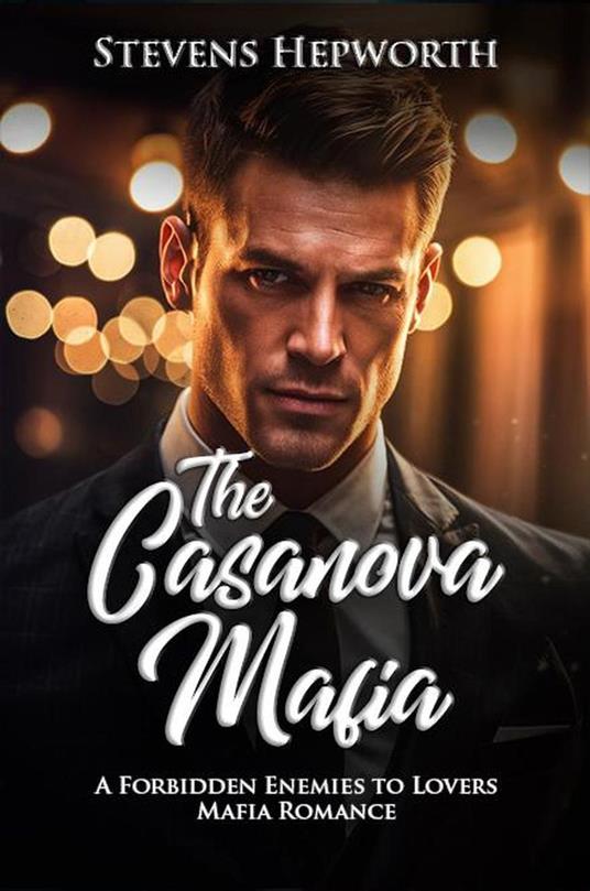 The Casanova Mafia: A Forbidden Enemies to Lovers Mafia Romance