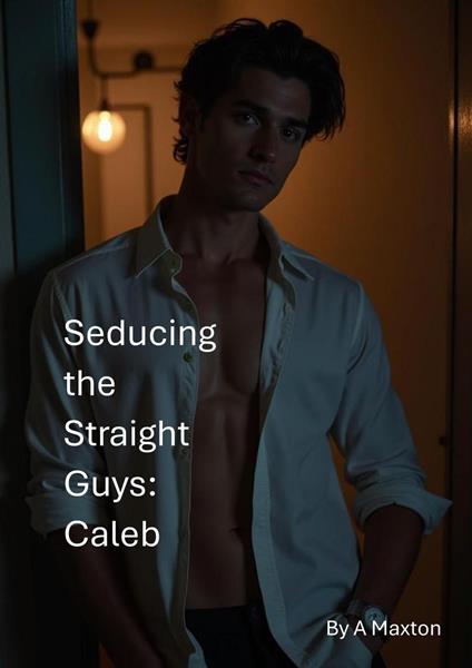 Seducing the Straight Guys: Caleb