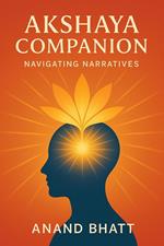 Akshaya Companion: Navigating Narratives