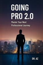 Going Pro 2.0: Master Your Next Professional Journey