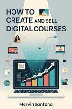 How to Create and Sell Digital Courses