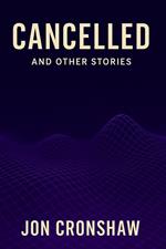 Cancelled and Other Stories