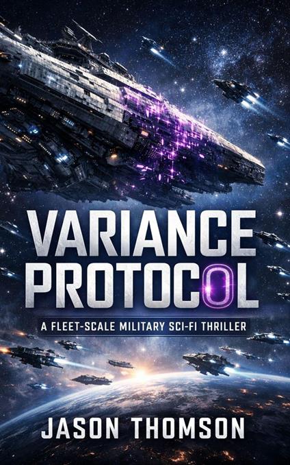 Variance Protocol: A Fleet-Scale Military Sci-Fi Thriller