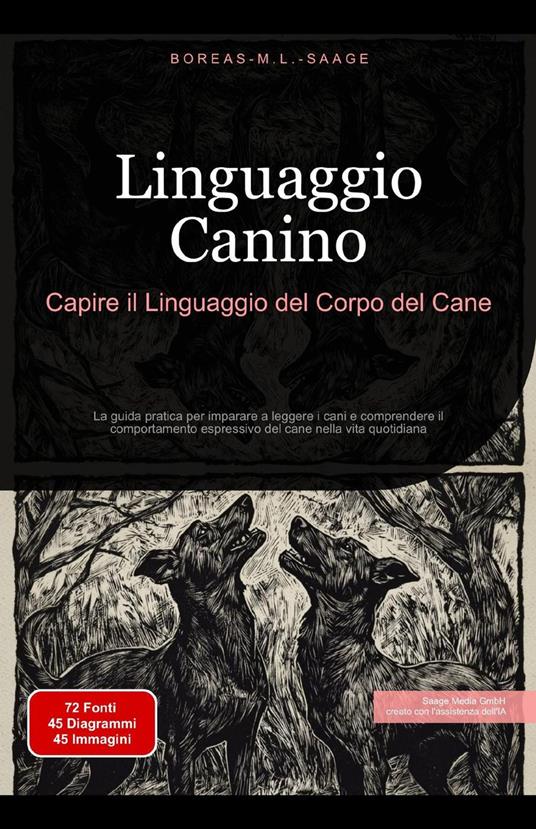 Linguaggio Canino: Capire il Linguaggio del Corpo del Cane - Boreas It. M. L. Saage - ebook