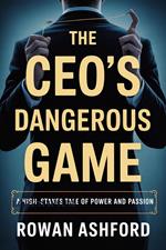 The CEO’s Dangerous Game
