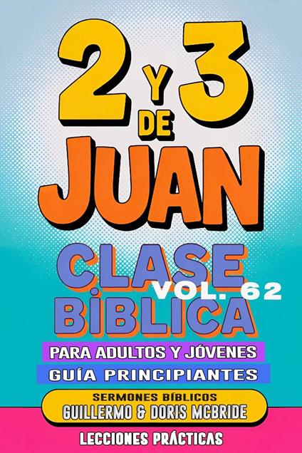 Clase Bíblica para Adultos y Jóvenes: Guía Principiantes — 2 y 3 de Juan