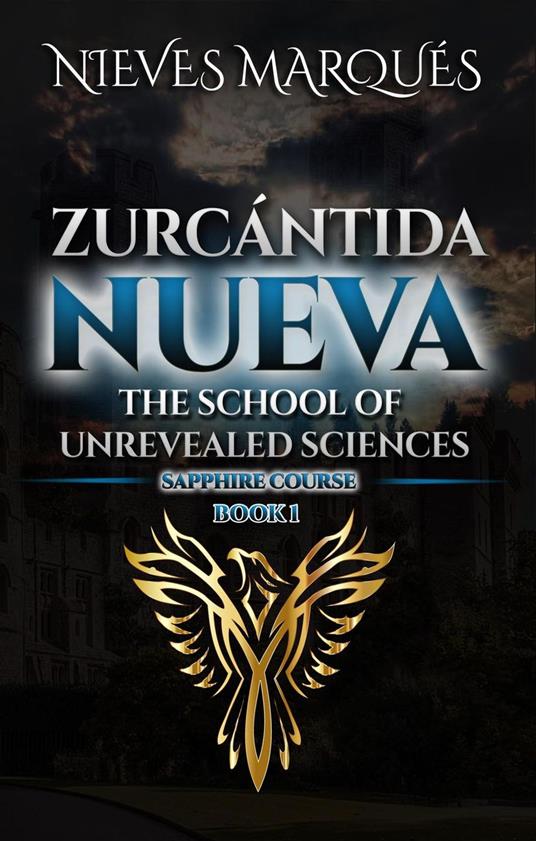 Zurcantida Nueva. The School of Unrevealed Sciences. Book 1 - Nieves Marqués - ebook