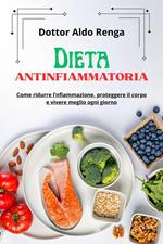 Dieta Antinfiammatoria: come ridurre l'infiammazione, proteggere il corpo e vivere meglio ogni giorno
