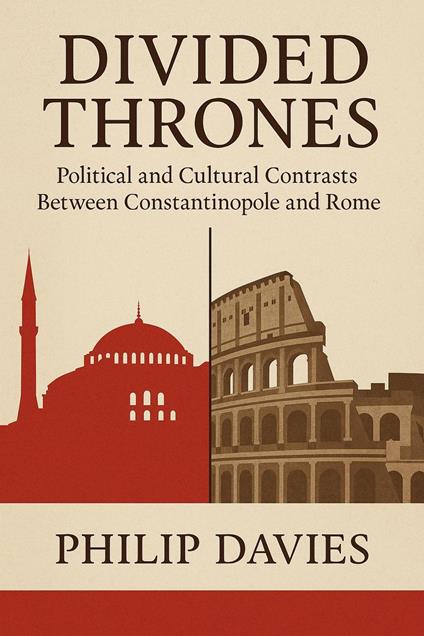 Divided Thrones: Political and Cultural Contrasts Between Constantinople and Rome