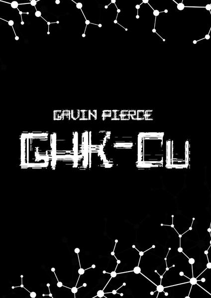 GHK-Cu Uncovered - A Comprehensive Guide to Anti-Aging, Wound Healing, and Biohacking Protocols: Unleashing Peptide Science for Collagen Regeneration and Athletic Recovery