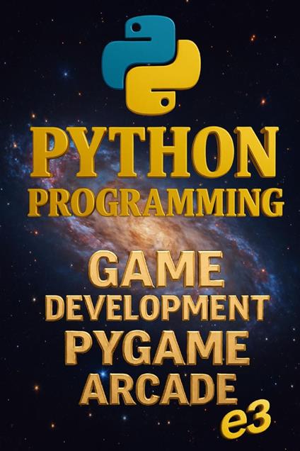 Python Programming: Game Development, Pygame, Arcade
