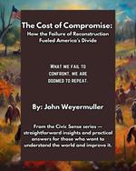 The Cost of Compromise: How the Failure of Reconstruction Fueled America’s Divide