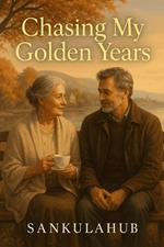 Chasing My Golden Years
