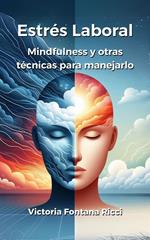 Estrés laboral. Mindfulness y otras técnicas para manejarlo