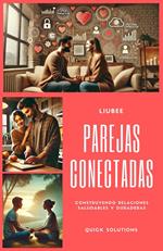 Parejas Conectadas: Construyendo Relaciones Saludables y Duraderas