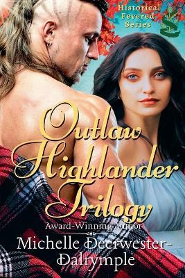 Outlaw Highlander Trilogy - Michelle Deerwester-Dalrymple - cover
