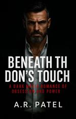 Beneath the Don’s Touch: A Dark Mafia Romance of Obsession and Power