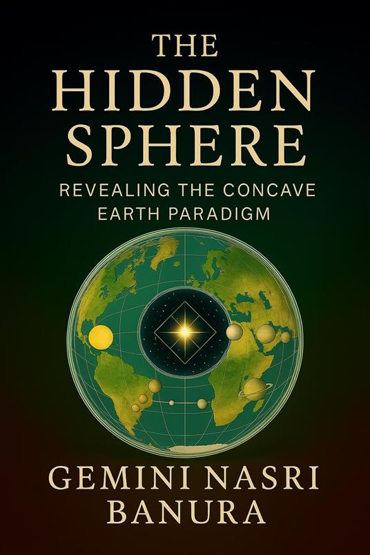The Hidden Sphere Revealing the Concave Earth Paradigm