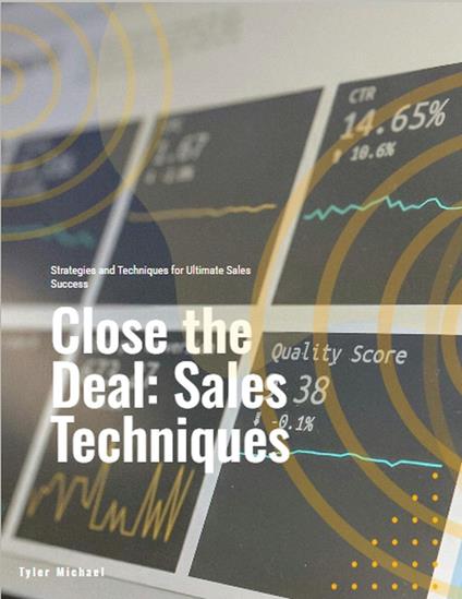 Close the Deal: Strategies and Techniques for Ultimate Sales Success