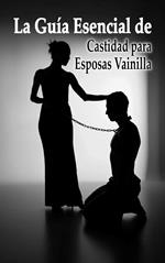 La Guía Esencial de Castidad para Esposas Vainilla