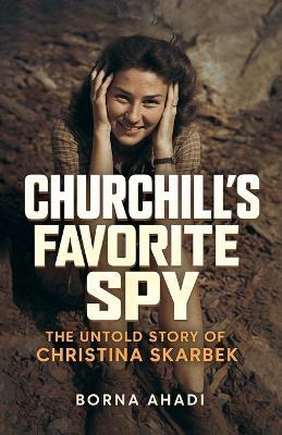 Churchill's Favorite Spy - Borna Ahadi - cover