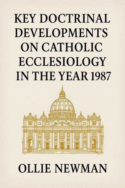 Key Doctrinal Developments on Catholic Ecclesiology in the Year 1987
