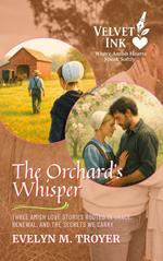 The Orchard’s Whisper: Three Amish Love Stories Rooted in Grace, Renewal, and the Secrets We Carry