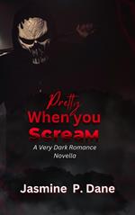 Pretty When You Scream