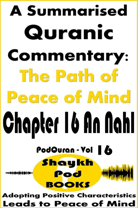A Summarised Quranic Commentary: The Path of Peace of Mind – Chapter 16 An Nahl