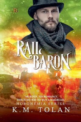 Rail Baron - K M Tolan - cover