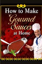 How to Make Gourmet Sauces at Home