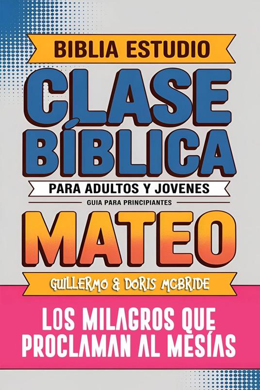 Mateo: Clase Bíblica — Los Milagros que Proclaman al Mesías