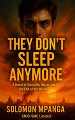 They Don't Sleep Anymore A Novel of Scientific Horror & the End of the World