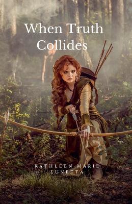 When Truth Collides - Kathleen Marie Lunetta - cover