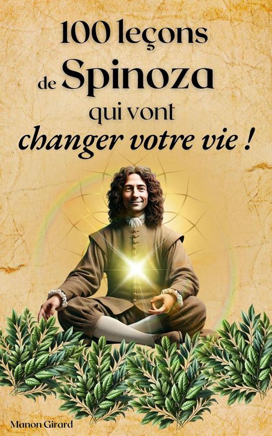 100 Leçons De Spinoza Qui Vont Changer Votre Vie