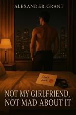 Not My Girlfriend, Not Mad About It