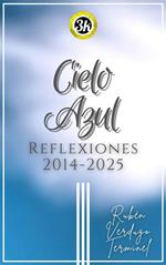 Cielo Azul: Reflexiones 2014-2025