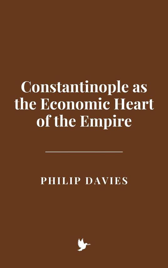 Constantinople as the Economic Heart of the Empire